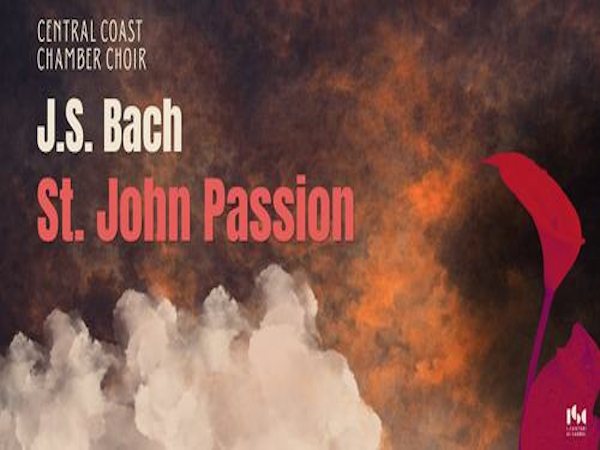 Bach’s St. John Passion performed by the Central Coast Chamber Choir